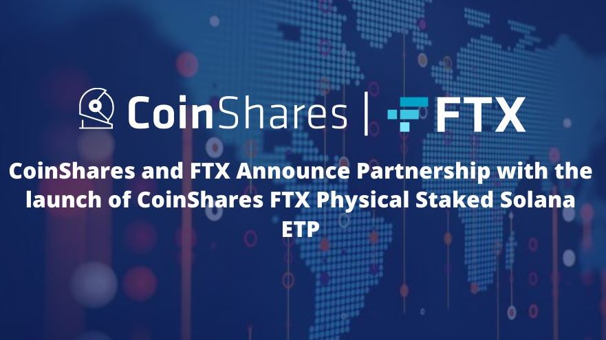 FTX e CoinShares anunciam parceria para lançamento do ETP Solana (SOL) com suporte físico e é lançado com 1 milhão de SOL